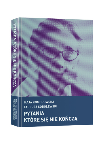 okładka książki - Maja Komorowska, Tadeusz Sobolewski “Pytania, które się nie kończą”