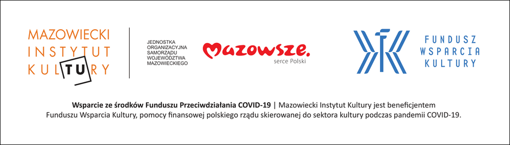 plansza z napisem: Mazowiecki Instytut Kultury jest beneficjentem Funduszu Wsparcia Kultury, pomocy finansowej polskiego rządu skierowanej do sektora kultury podczas pandemii COVID-19.