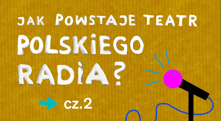 Jak powstaje Teatr Polskiego Radia cz. 2