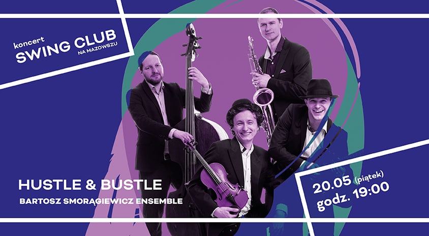 20 maja, Izabelin | „Hustle & Bustle” Bartosz Smorągiewicz Ensemble, Swing Club na Mazowszu