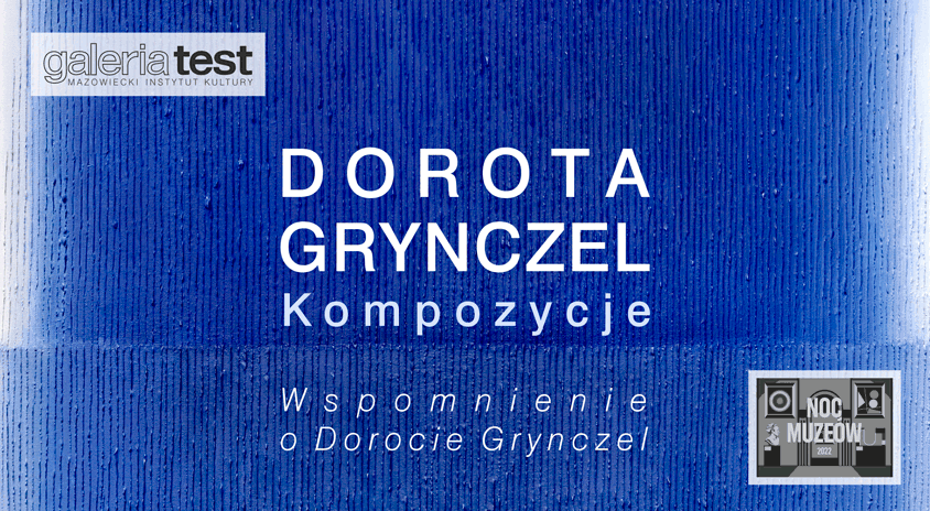 Do 15 czerwca, Warszawa | „Wspomnienie o Dorocie Grynczel”, Galeria Test
