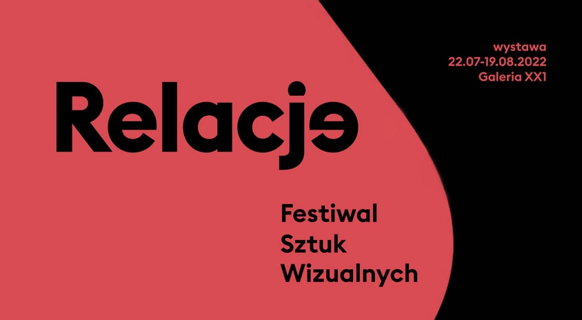 22 lipca, Warszawa | Festiwal Sztuk Wizualnych „Relacje” – wystawa festiwalowa w Galerii XX1