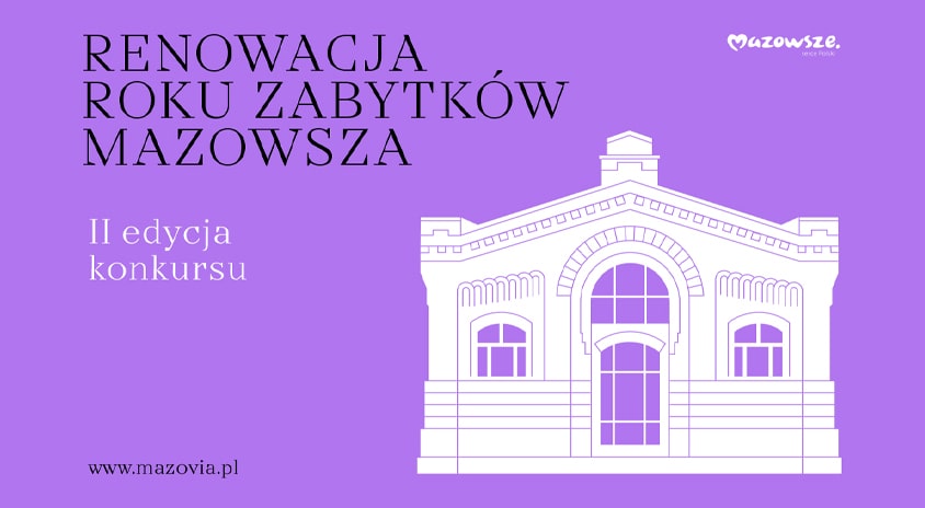 Od 1 lipca rusza II edycja konkursu „Renowacja Roku Zabytków Mazowsza”. Zapraszamy do przesyłania zgłoszeń do 31 sierpnia