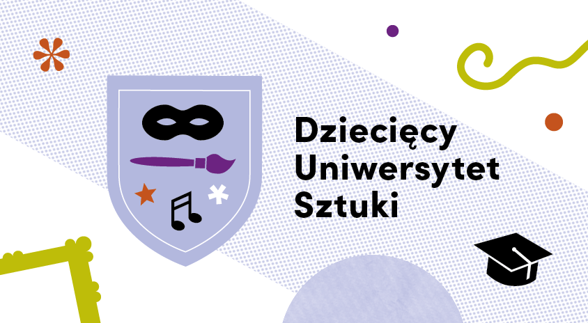 Dziecięcy Uniwersytet Sztuki przyjmuje zapisy na rok akademicki 2023/2024 r.