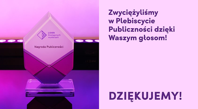 Otrzymaliśmy Nagrodę Publiczności w plebiscycie “Lider Dostępnych Wydarzeń”