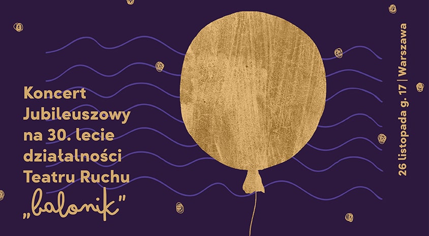 26 listopada, Warszawa | Koncert Jubileuszowy na 30.lecie działalności Teatru Ruchu „Balonik”