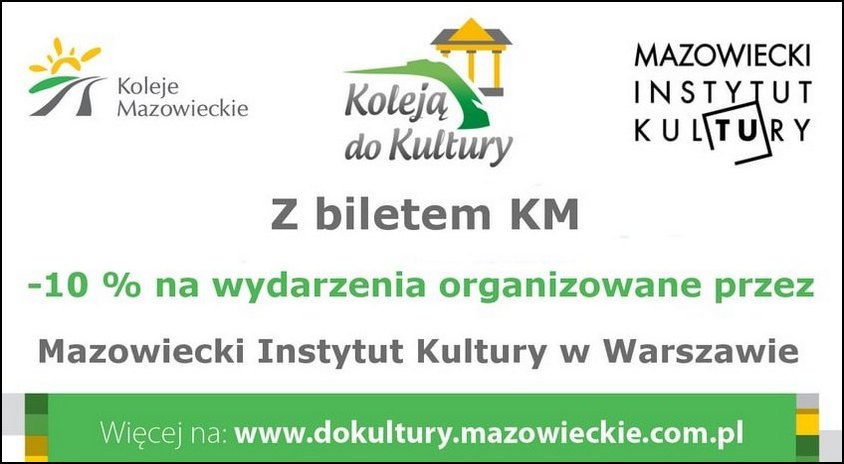 Specjalne zniżki na nasze bilety dla pasażerów Kolei Mazowieckich – akcja promocyjna “Koleją do kultury”