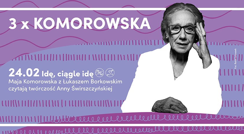 24 lutego, Warszawa | Maja Komorowska i Łukasz Borkowski „Idę, ciągle idę – czytanie twórczości Anny Świrszczyńskiej”