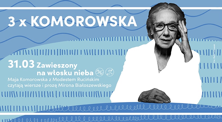 31 marca, Warszawa | „Zawieszony na włosku nieba. Miron Białoszewski w wierszach i prozie” – czytają Maja Komorowska i Modest Ruciński. Cykl 3 x KOMOROWSKA