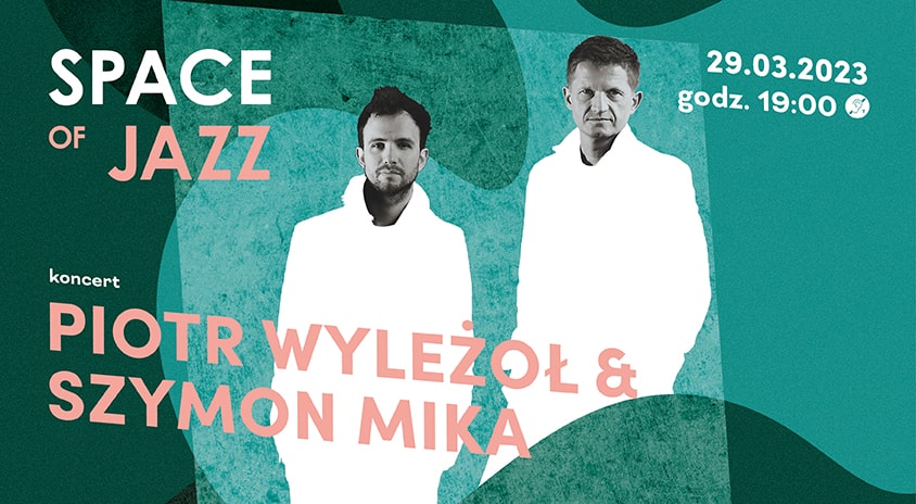 29 marca, Warszawa | Piotr Wyleżoł & Szymon Mika „Loud Silence” – Space of Jazz