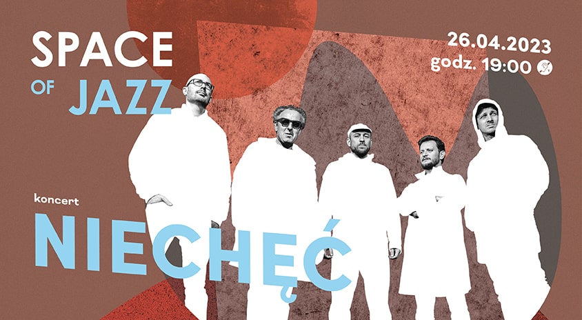 26 kwietnia, Warszawa | „Niechęć” – Space of Jazz