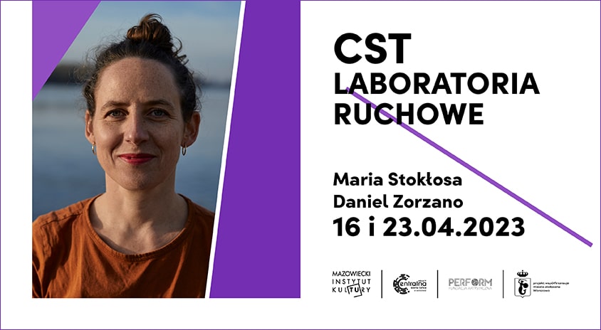 16 i 23 kwietnia, Warszawa | CST Laboratorium ruchowe: Maria Stokłosa i Daniel Zorzano