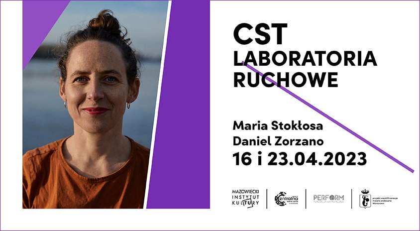 16 i 23 kwietnia, Warszawa | CST Laboratorium ruchowe: Maria Stokłosa i Daniel Zorzano
