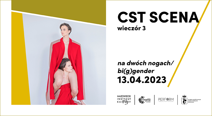 13 kwietnia, Warszawa | Taniec, dialog, człowiek, kultura – „na dwóch nogach/ bi(g)gender” – Weronika Pelczyńska, Magda Fejdasz – CST Scena