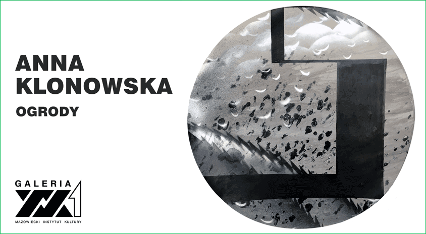 13 czerwca, Warszawa | Anna Klonowska „Ogrody”, Galeria XX1