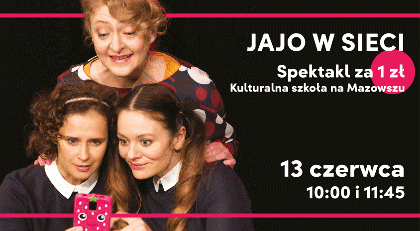13 czerwca, Warszawa | “Jajo w sieci” – spektakl dla dzieci za złotówkę. Projekt: Kulturalna szkoła na Mazowszu