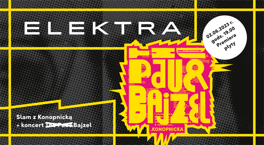 2 czerwca, Warszawa | Slam z Konopnicką: eliminacje do mistrzostw Polski; koncert Bajzla; premiera koncertowej płyty winylowej „The Pau&Bajzel. Konopnicka”