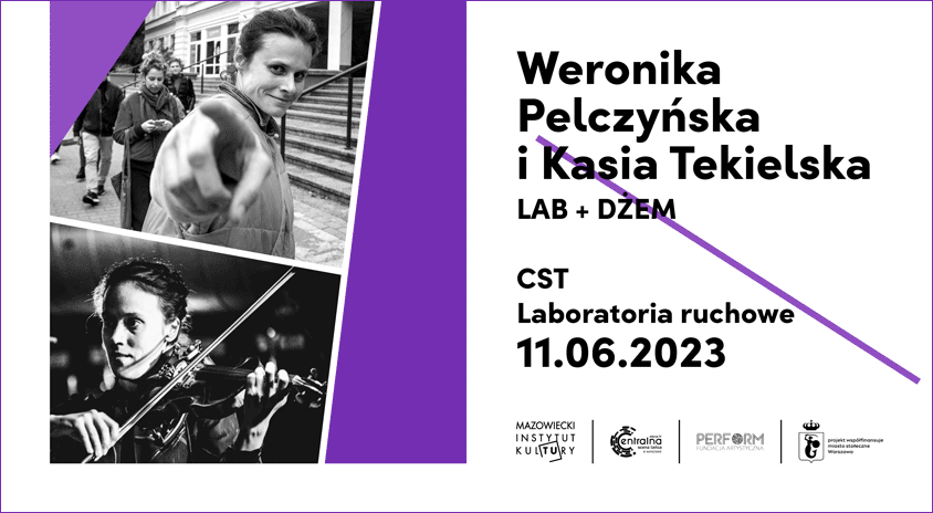 11 czerwca, Warszawa | Weronika Pelczyńska, Kasia Tekielska | CST: Laboratoria ruchowe | CST IV 2023