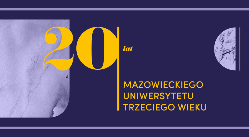 20 lat Mazowieckiego Uniwersytetu Trzeciego Wieku – uroczystości Jubileuszowe | 30-31.05.2023