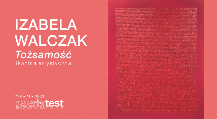 Do 11 października, Warszawa | Izabela Walczak „Tożsamość”, Galeria Test