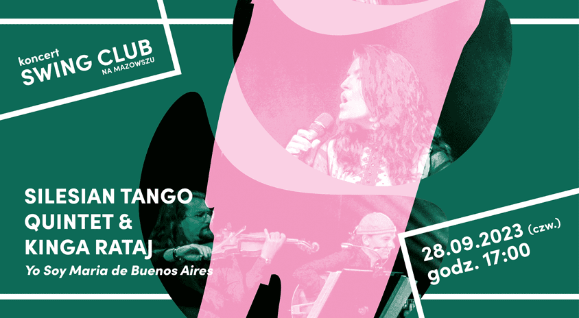 28 września, Płock | Silesian Tango Quintet & Kinga Rataj „Yo Soy Maria de Buenos Aires (Jestem Maria z Buenos Aires)”, Swing Club na Mazowszu