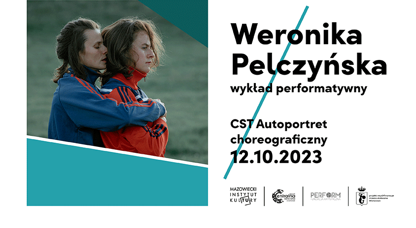 12 października | CST: Autoportret Choreograficzny – Weronika Pelczyńska