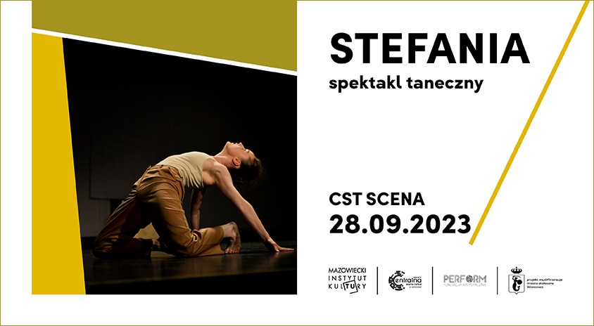 28 września, Warszawa | „Stefania”, CST: Scena. Spektakl taneczny | CST IV 2023