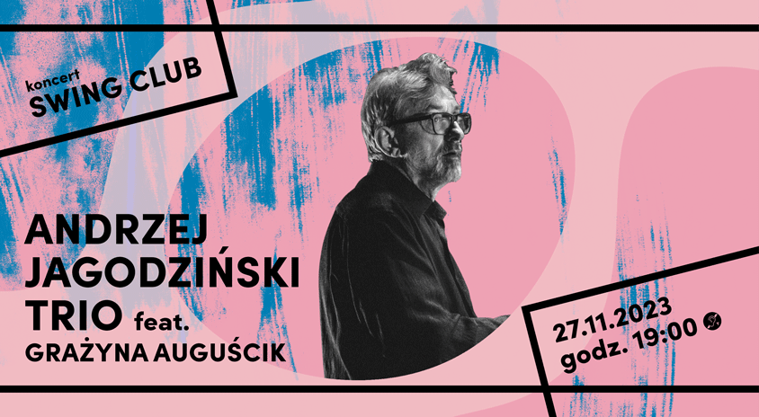27 listopada | ANDRZEJ JAGODZIŃSKI TRIO feat. Grażyna Auguścik „30 lat – koncert jubileuszowy” – Swing Club