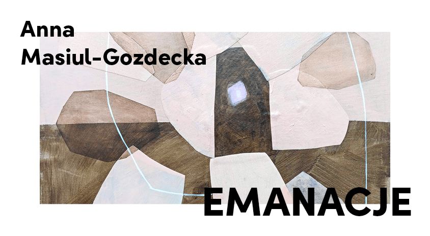 Do 5 stycznia | Anna Masiul-Gozdecka „Emanacje”, Galeria Elektor