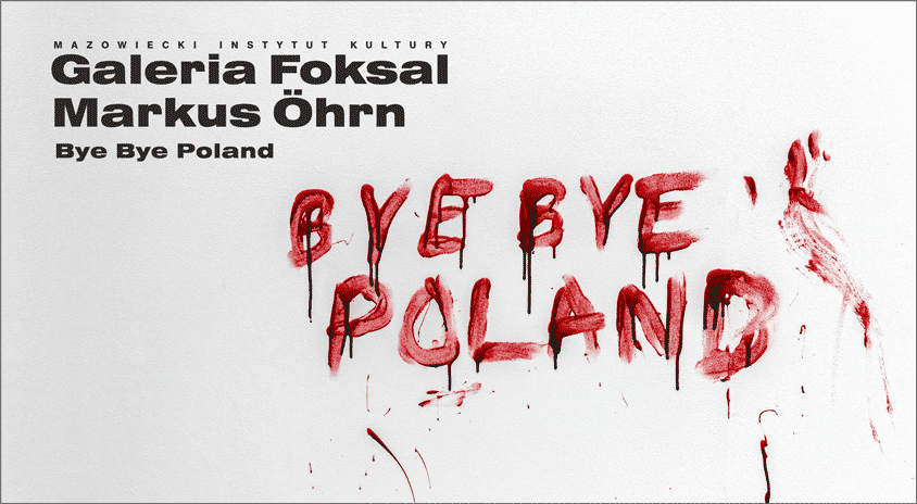 15 grudnia | Markus Ohrn „Bye Bye Poland”, Galeria Foksal