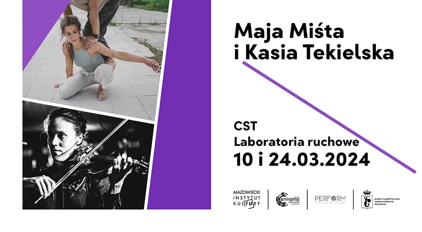 10 marca | CENTRALNA SCENA TAŃCA Laboratoria ruchowe: Maja Miśta i Kasia Tekielska – warsztaty Kontakt Improwizacji i dżem z muzyką na żywo