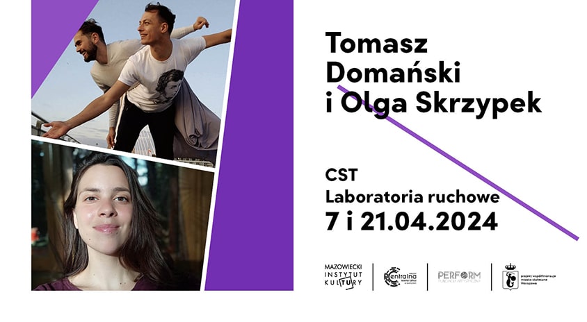 21 kwietnia | CST Laboratoria ruchowe: Tomasz Domański i Olga Skrzypek – warsztaty Kontakt Improwizacji i dżem z muzyką na żywo