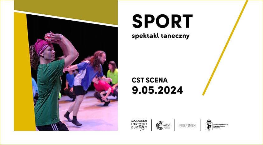 9 maja | Centralna Scena Tańca: „Sport” – reż. Patryk Gorzkiewicz