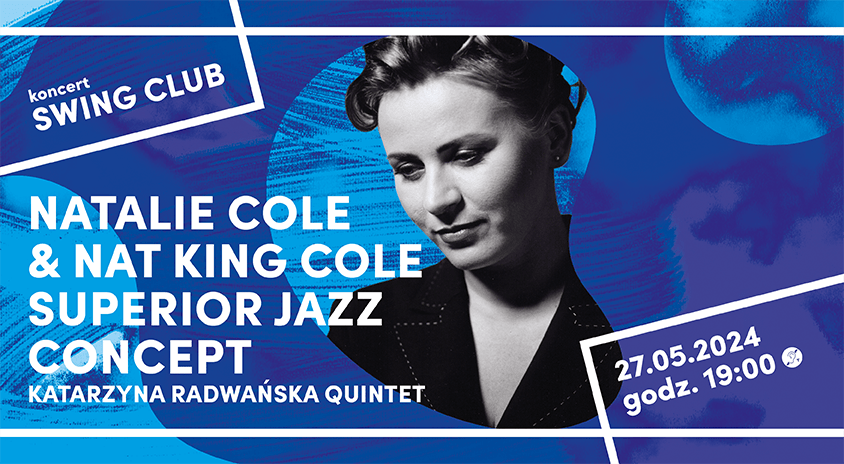 27 maja | Katarzyna Radwańska Quintet „Natalie Cole & Nat King Cole Superior Jazz Concept”  – Swing Club