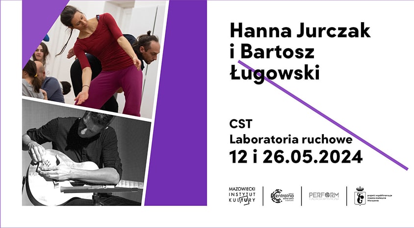26 maja | Laboratoria ruchowe: Hanna Jurczak, Bartosz Ługowski – Centralna Scena Tańca. Warsztaty Kontakt Improwizacji i dżem