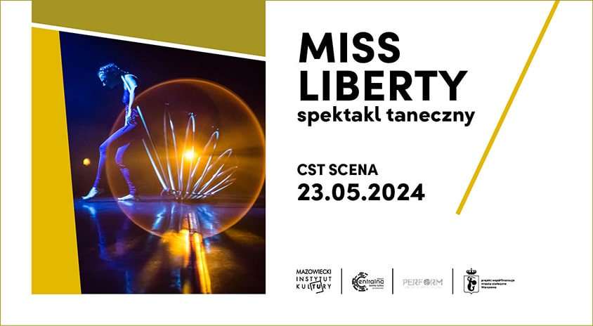 23 maja | CST Scena: Miss Liberty (chor. Gosia Mielech)