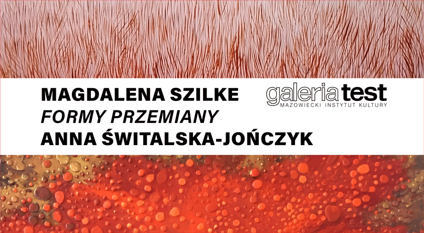 Magdalena Szilke i Anna Świtalska-Jończyk „Formy przemiany”