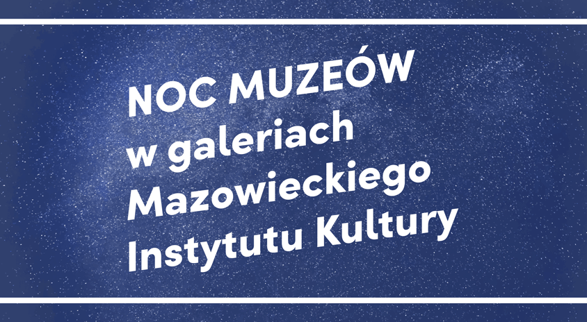Noc Muzeów w galeriach MIK