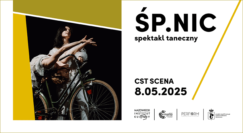 8 maja | CST SCENA: Scena Otwarta dla Młodych, „Śp. Nic”