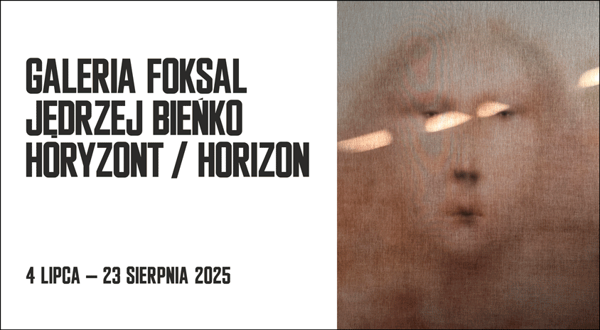 4 lipca | Jędrzej Bieńko „Horyzont/Horizon” – Galeria Foksal