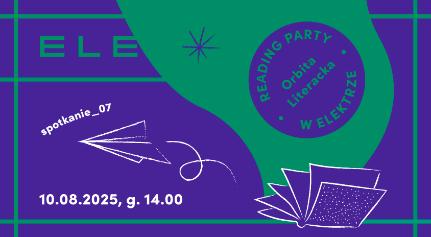 10 sierpnia | ORBITA LITERACKA: Reading Party w Czytelni ELEKTRA #spotkanie 7