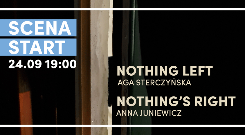 24 września | SCENA START: Nothing Left / Nothing’s Right