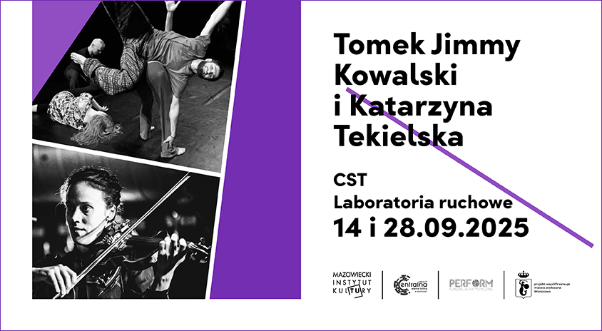 14 i 28 września | Tomek Jimmy Kowalski i Katarzyna Tekielska | CST: Laboratoria ruchowe | CST VI 2025