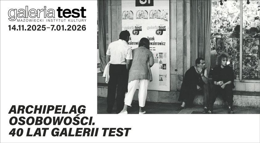 14 listopada | Archipelag osobowości. 40 lat Galerii Test. Wernisaż