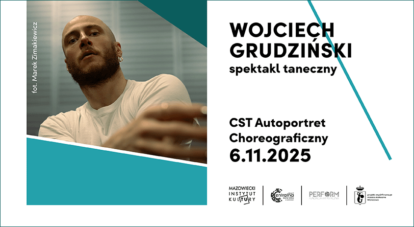 6 listopada | CST Autoportret choreograficzny: Wojciech Grudziński