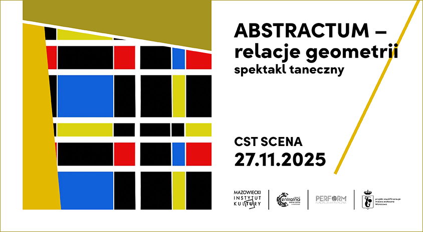 27 listopada CST SCENA spektakl taneczny: ABSTRACTUM – relacje geometrii