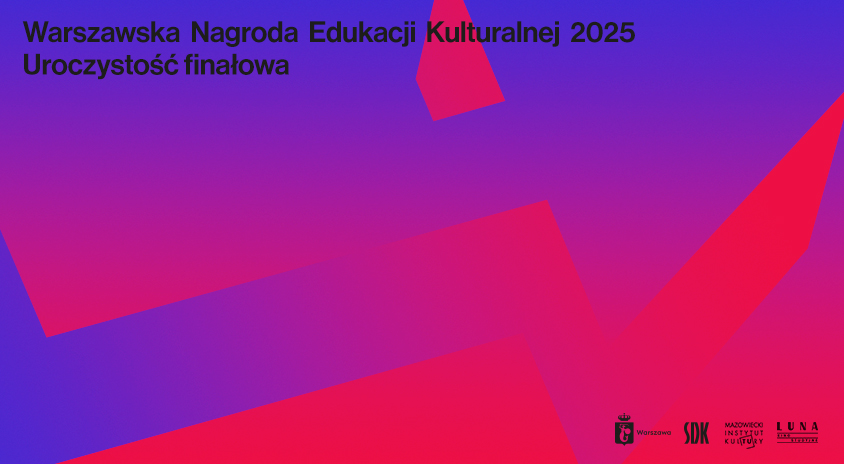 22 października | Uroczystość finałowa 16. edycji Warszawskiej Nagrody Edukacji Kulturalnej w Kinie Studyjnym Luna