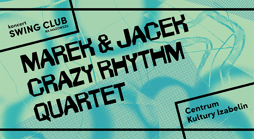 Plakat promujący wydarzenie SWING CLUB NA MAZOWSZU: Marek & Jacek Crazy Rhythm Quartet w Izabelinie