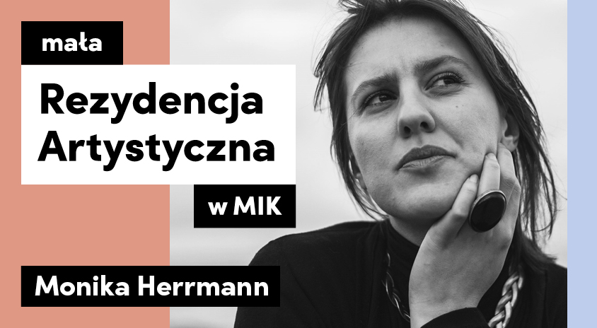 do&nbsp;30 czerwca | Mała Rezydencja Artystyczna MIK – Monika Herrmann