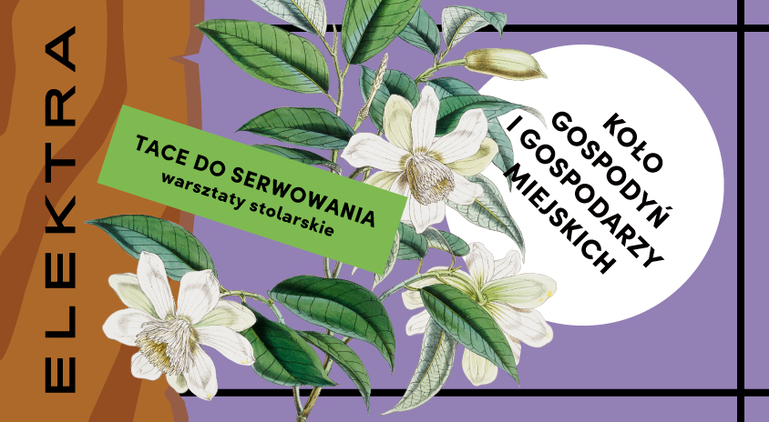 Plakat promujący wydarzenie Koło Gospodarzy i Gospodarek Miejskich - tace do serwowania. Zdjęcie kwiatka na fioletowym tle, logo organizatora oraz informacje o czasie i miejscu 